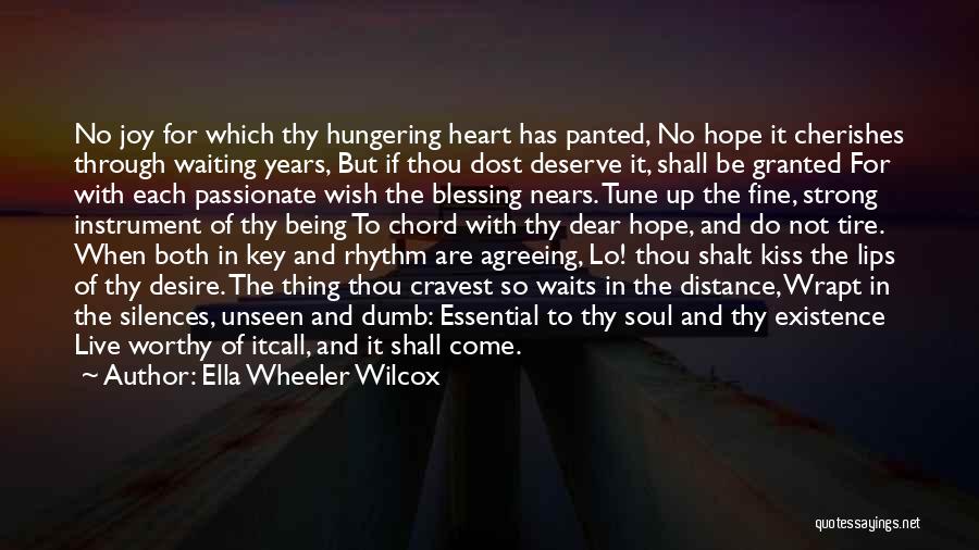 Ella Wheeler Wilcox Quotes: No Joy For Which Thy Hungering Heart Has Panted, No Hope It Cherishes Through Waiting Years, But If Thou Dost