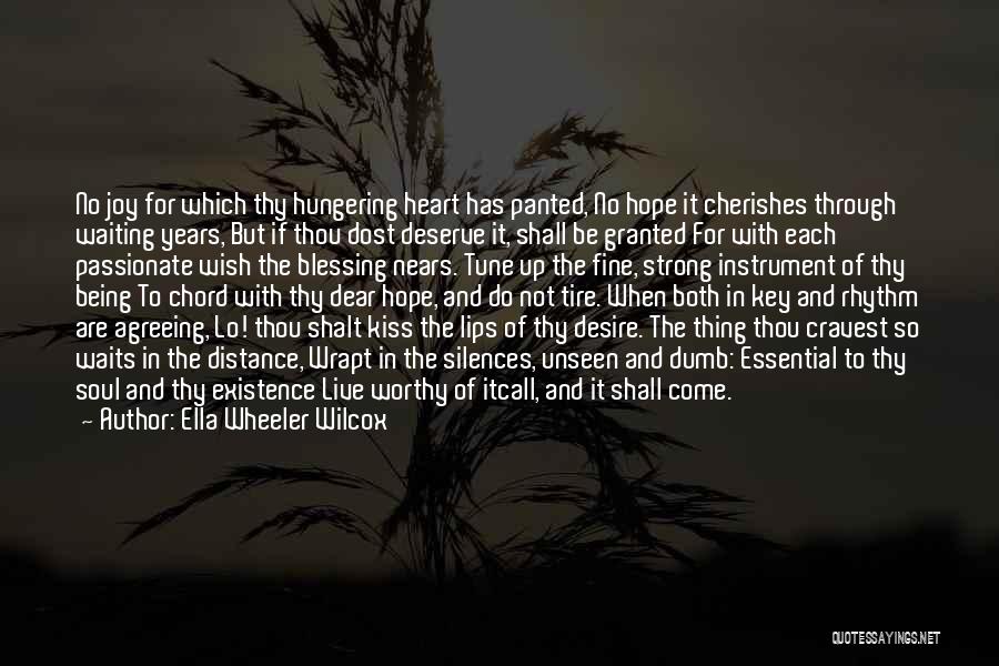 Ella Wheeler Wilcox Quotes: No Joy For Which Thy Hungering Heart Has Panted, No Hope It Cherishes Through Waiting Years, But If Thou Dost