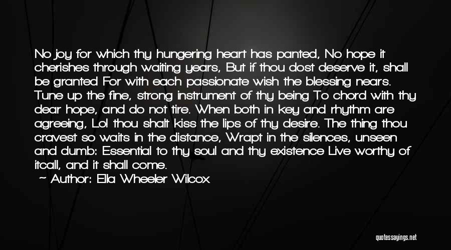 Ella Wheeler Wilcox Quotes: No Joy For Which Thy Hungering Heart Has Panted, No Hope It Cherishes Through Waiting Years, But If Thou Dost