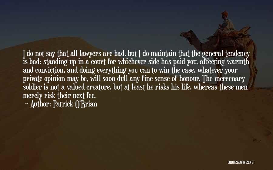 Patrick O'Brian Quotes: I Do Not Say That All Lawyers Are Bad, But I Do Maintain That The General Tendency Is Bad: Standing