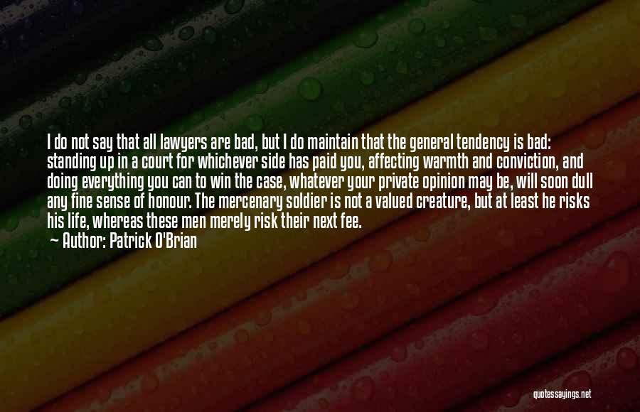 Patrick O'Brian Quotes: I Do Not Say That All Lawyers Are Bad, But I Do Maintain That The General Tendency Is Bad: Standing