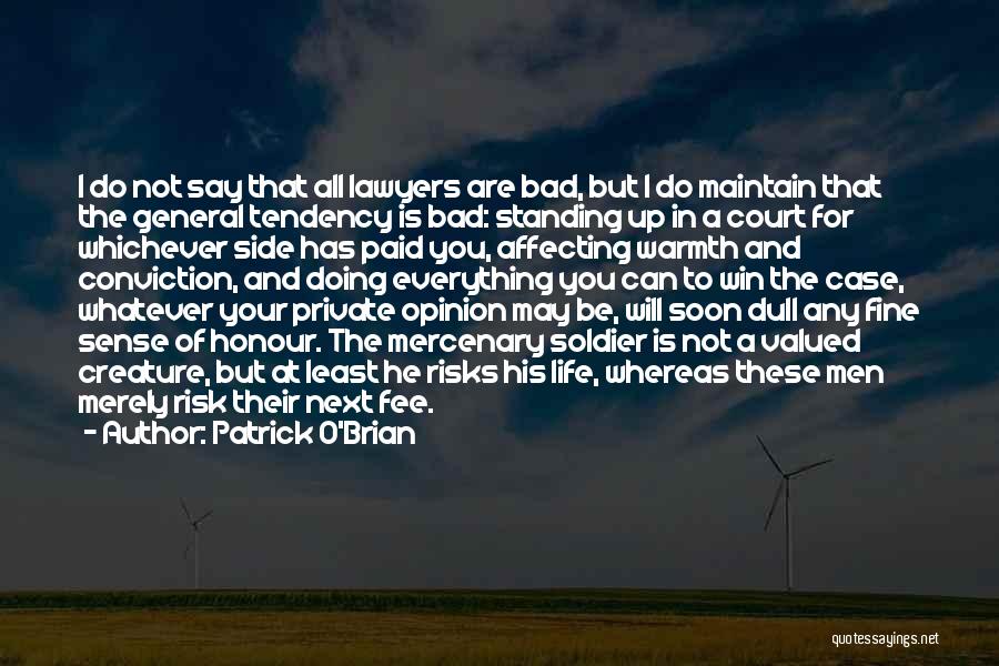 Patrick O'Brian Quotes: I Do Not Say That All Lawyers Are Bad, But I Do Maintain That The General Tendency Is Bad: Standing