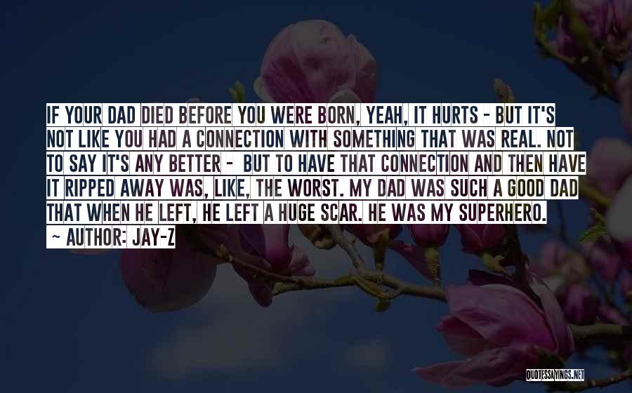 Jay-Z Quotes: If Your Dad Died Before You Were Born, Yeah, It Hurts - But It's Not Like You Had A Connection