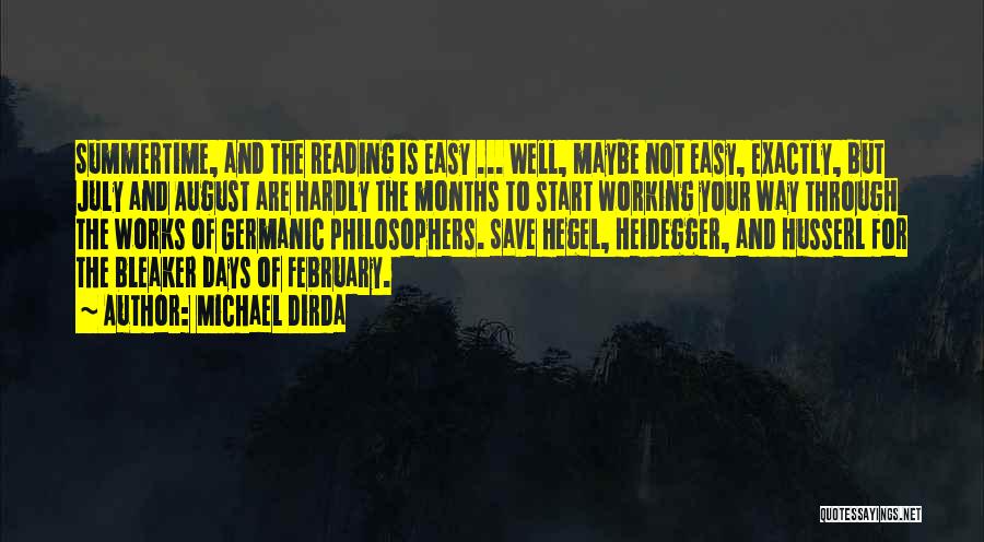 Michael Dirda Quotes: Summertime, And The Reading Is Easy ... Well, Maybe Not Easy, Exactly, But July And August Are Hardly The Months