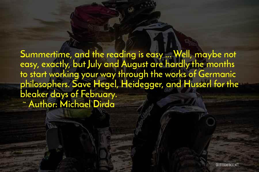 Michael Dirda Quotes: Summertime, And The Reading Is Easy ... Well, Maybe Not Easy, Exactly, But July And August Are Hardly The Months