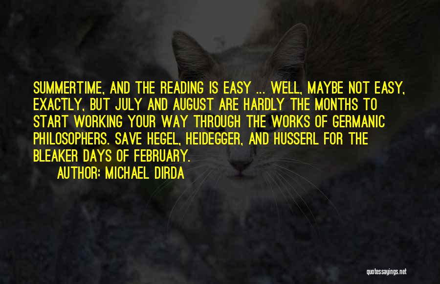 Michael Dirda Quotes: Summertime, And The Reading Is Easy ... Well, Maybe Not Easy, Exactly, But July And August Are Hardly The Months