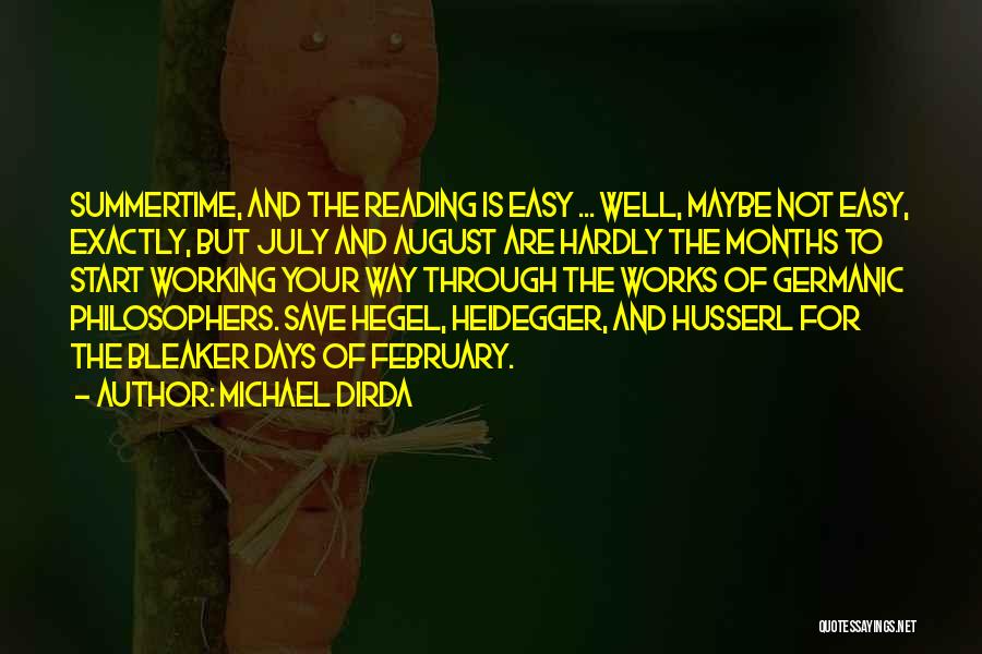 Michael Dirda Quotes: Summertime, And The Reading Is Easy ... Well, Maybe Not Easy, Exactly, But July And August Are Hardly The Months