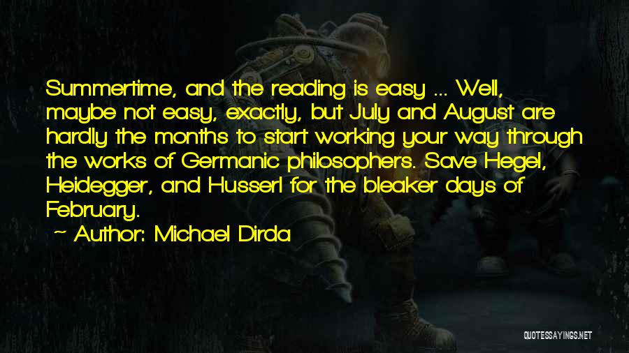 Michael Dirda Quotes: Summertime, And The Reading Is Easy ... Well, Maybe Not Easy, Exactly, But July And August Are Hardly The Months