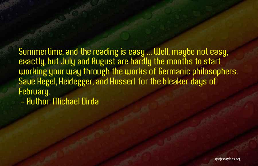 Michael Dirda Quotes: Summertime, And The Reading Is Easy ... Well, Maybe Not Easy, Exactly, But July And August Are Hardly The Months