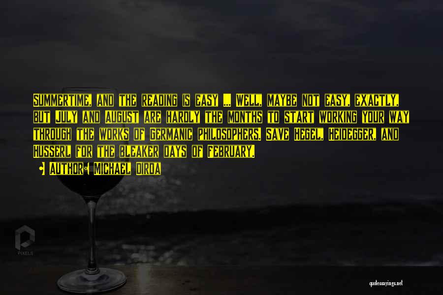 Michael Dirda Quotes: Summertime, And The Reading Is Easy ... Well, Maybe Not Easy, Exactly, But July And August Are Hardly The Months