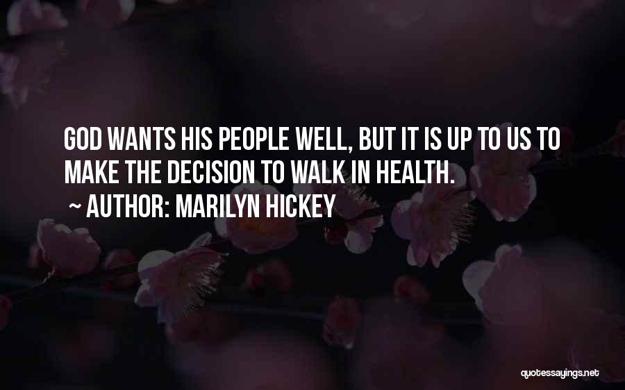 Marilyn Hickey Quotes: God Wants His People Well, But It Is Up To Us To Make The Decision To Walk In Health.