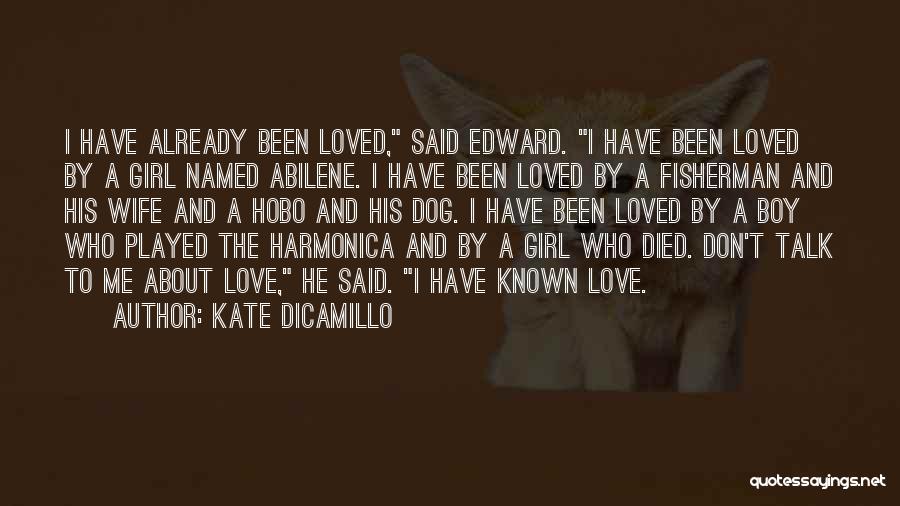 Kate DiCamillo Quotes: I Have Already Been Loved, Said Edward. I Have Been Loved By A Girl Named Abilene. I Have Been Loved