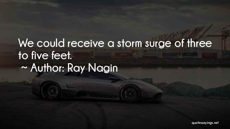 Ray Nagin Quotes: We Could Receive A Storm Surge Of Three To Five Feet.