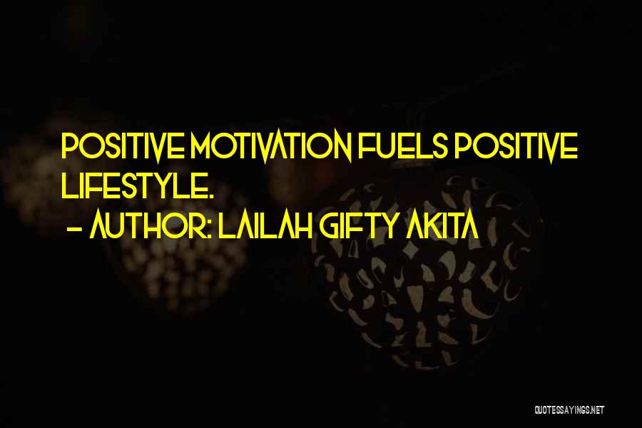 Lailah Gifty Akita Quotes: Positive Motivation Fuels Positive Lifestyle.