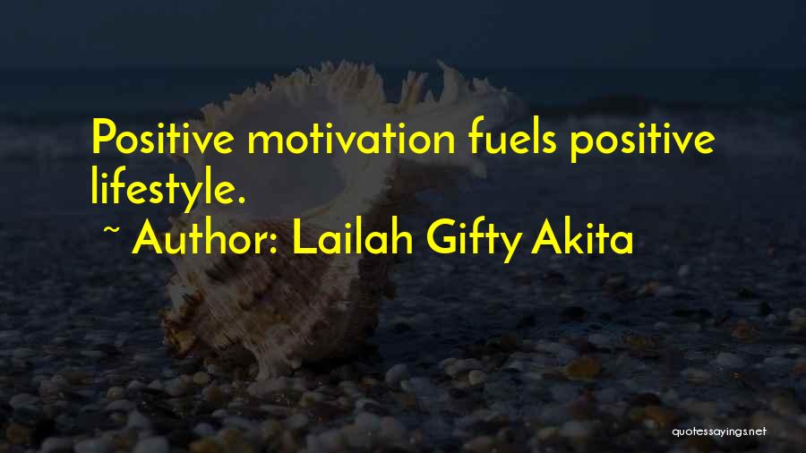 Lailah Gifty Akita Quotes: Positive Motivation Fuels Positive Lifestyle.