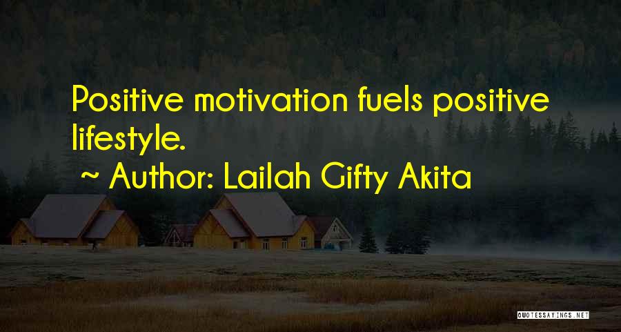 Lailah Gifty Akita Quotes: Positive Motivation Fuels Positive Lifestyle.