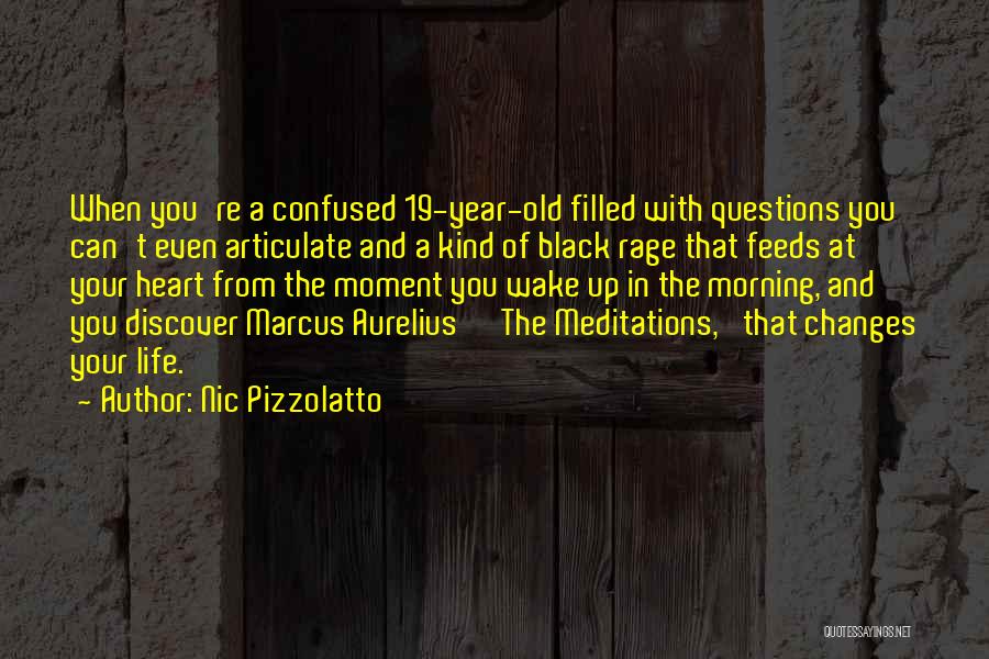 Nic Pizzolatto Quotes: When You're A Confused 19-year-old Filled With Questions You Can't Even Articulate And A Kind Of Black Rage That Feeds