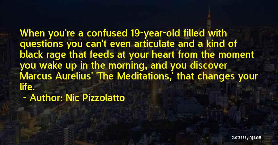 Nic Pizzolatto Quotes: When You're A Confused 19-year-old Filled With Questions You Can't Even Articulate And A Kind Of Black Rage That Feeds