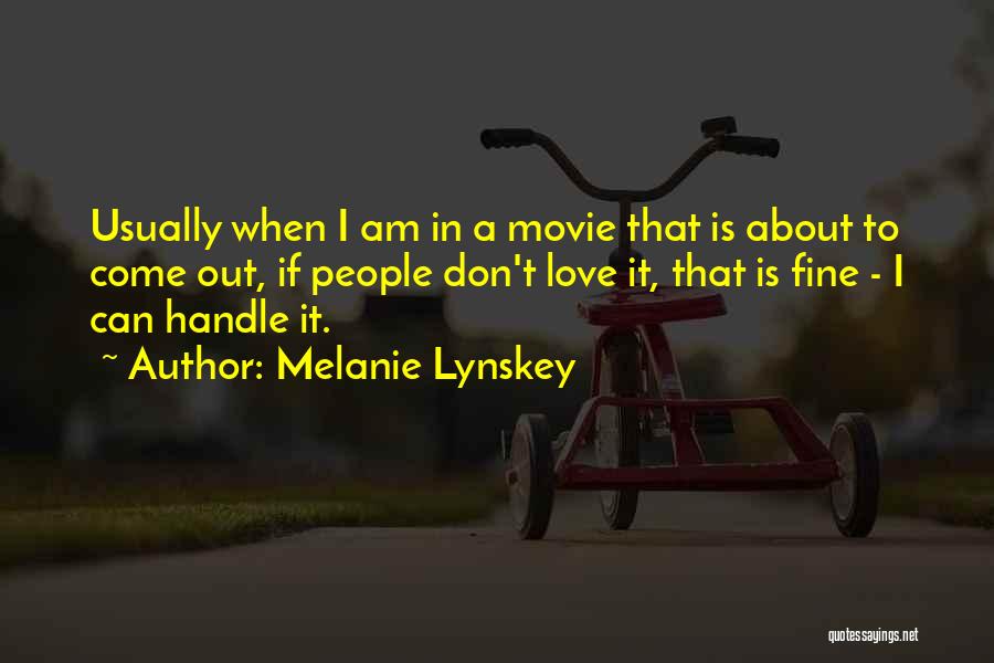 Melanie Lynskey Quotes: Usually When I Am In A Movie That Is About To Come Out, If People Don't Love It, That Is