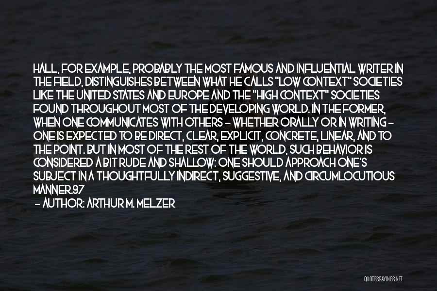Arthur M. Melzer Quotes: Hall, For Example, Probably The Most Famous And Influential Writer In The Field, Distinguishes Between What He Calls Low Context