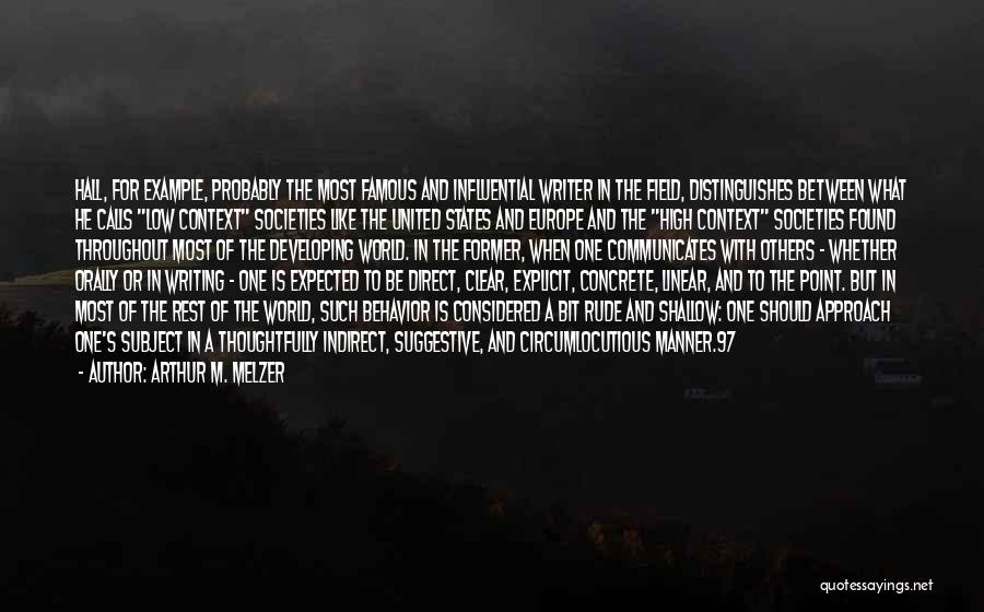 Arthur M. Melzer Quotes: Hall, For Example, Probably The Most Famous And Influential Writer In The Field, Distinguishes Between What He Calls Low Context