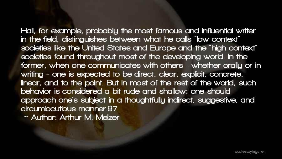 Arthur M. Melzer Quotes: Hall, For Example, Probably The Most Famous And Influential Writer In The Field, Distinguishes Between What He Calls Low Context