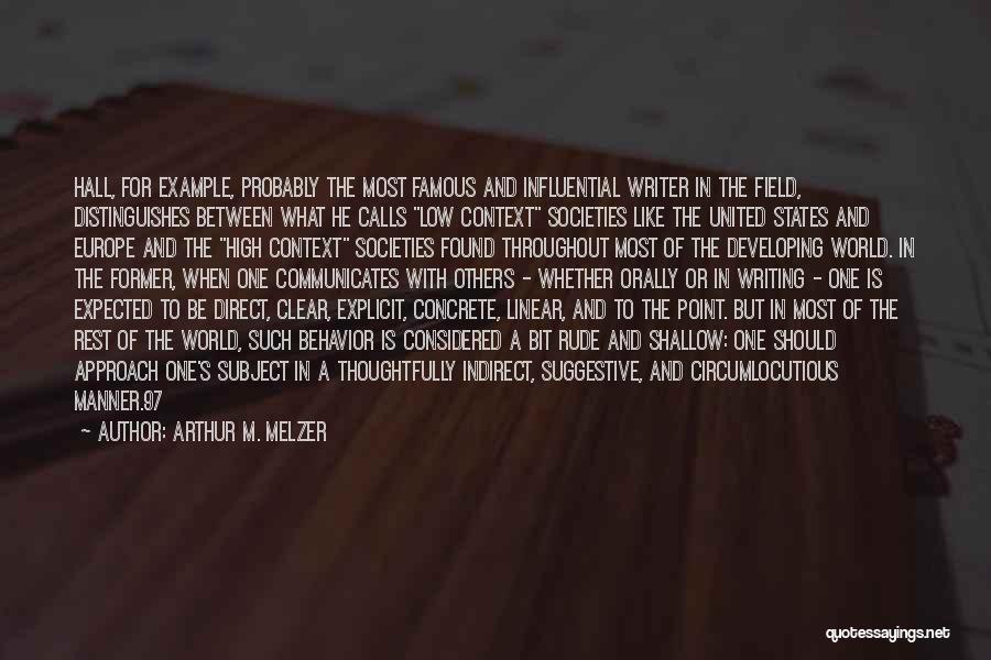 Arthur M. Melzer Quotes: Hall, For Example, Probably The Most Famous And Influential Writer In The Field, Distinguishes Between What He Calls Low Context