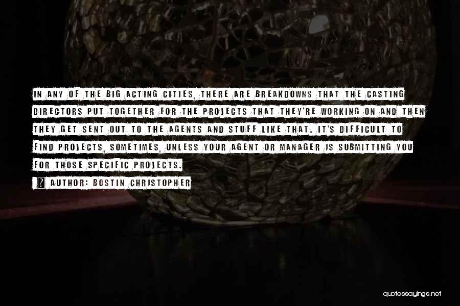 Bostin Christopher Quotes: In Any Of The Big Acting Cities, There Are Breakdowns That The Casting Directors Put Together For The Projects That