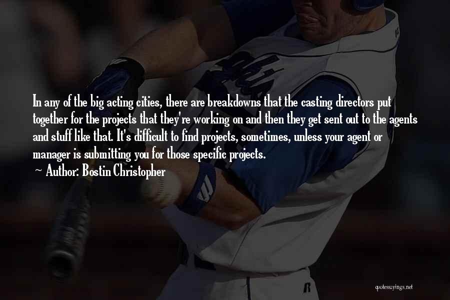 Bostin Christopher Quotes: In Any Of The Big Acting Cities, There Are Breakdowns That The Casting Directors Put Together For The Projects That