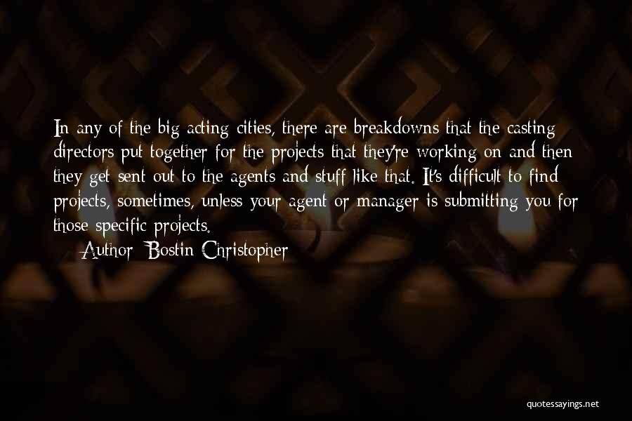 Bostin Christopher Quotes: In Any Of The Big Acting Cities, There Are Breakdowns That The Casting Directors Put Together For The Projects That