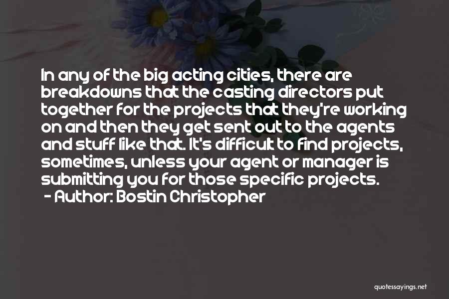 Bostin Christopher Quotes: In Any Of The Big Acting Cities, There Are Breakdowns That The Casting Directors Put Together For The Projects That