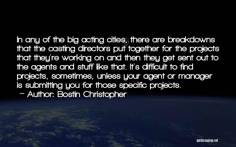 Bostin Christopher Quotes: In Any Of The Big Acting Cities, There Are Breakdowns That The Casting Directors Put Together For The Projects That