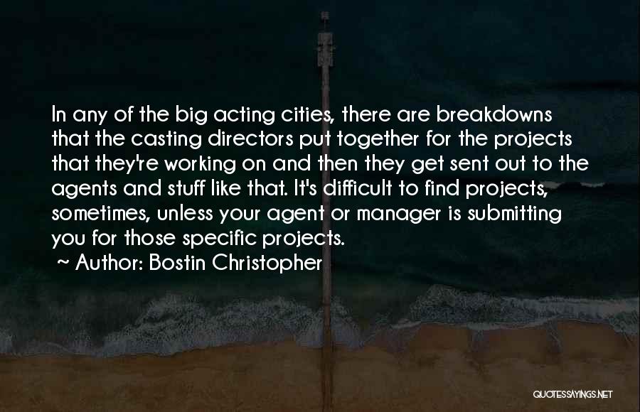 Bostin Christopher Quotes: In Any Of The Big Acting Cities, There Are Breakdowns That The Casting Directors Put Together For The Projects That