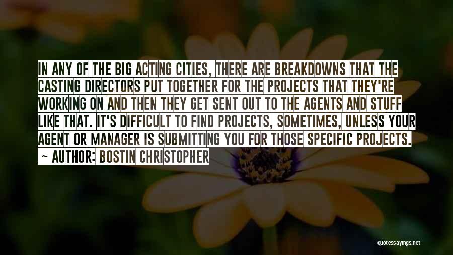 Bostin Christopher Quotes: In Any Of The Big Acting Cities, There Are Breakdowns That The Casting Directors Put Together For The Projects That