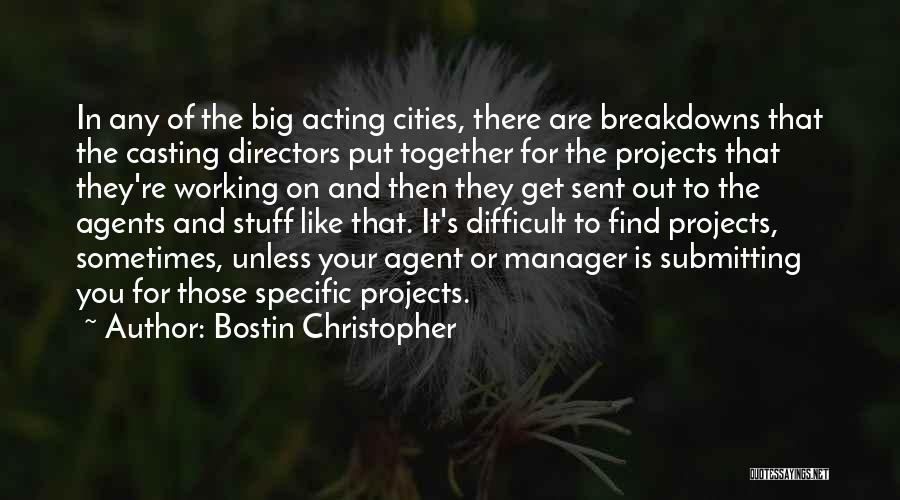 Bostin Christopher Quotes: In Any Of The Big Acting Cities, There Are Breakdowns That The Casting Directors Put Together For The Projects That