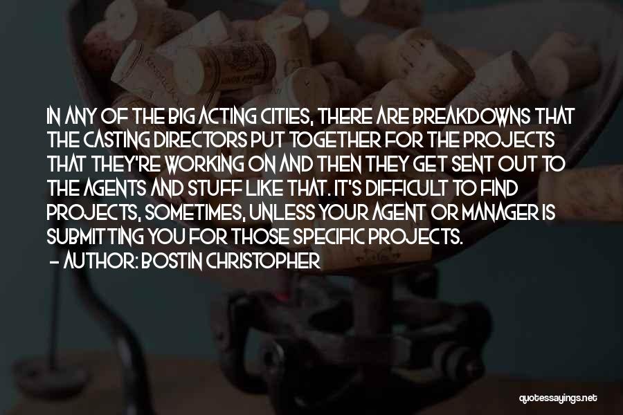 Bostin Christopher Quotes: In Any Of The Big Acting Cities, There Are Breakdowns That The Casting Directors Put Together For The Projects That