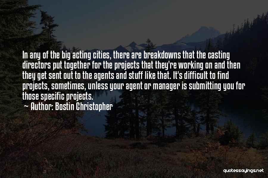 Bostin Christopher Quotes: In Any Of The Big Acting Cities, There Are Breakdowns That The Casting Directors Put Together For The Projects That