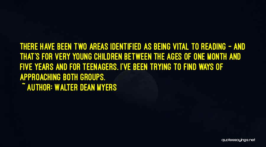 Walter Dean Myers Quotes: There Have Been Two Areas Identified As Being Vital To Reading - And That's For Very Young Children Between The