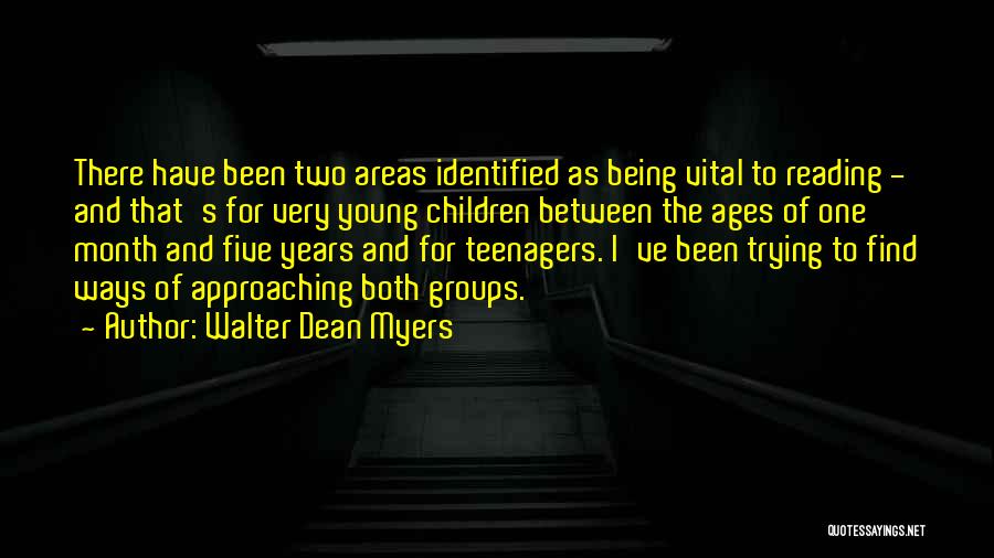 Walter Dean Myers Quotes: There Have Been Two Areas Identified As Being Vital To Reading - And That's For Very Young Children Between The