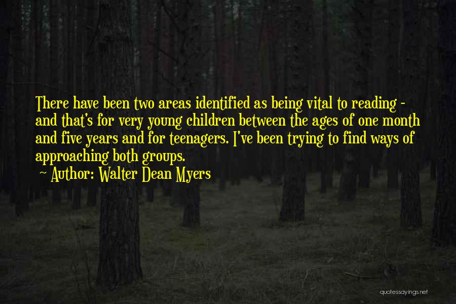 Walter Dean Myers Quotes: There Have Been Two Areas Identified As Being Vital To Reading - And That's For Very Young Children Between The