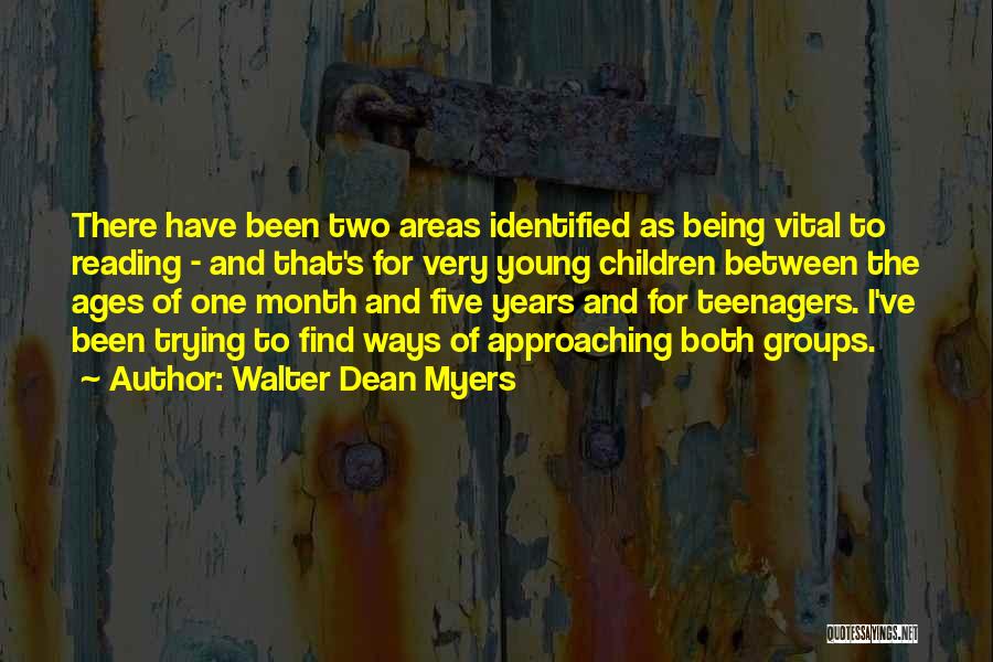Walter Dean Myers Quotes: There Have Been Two Areas Identified As Being Vital To Reading - And That's For Very Young Children Between The