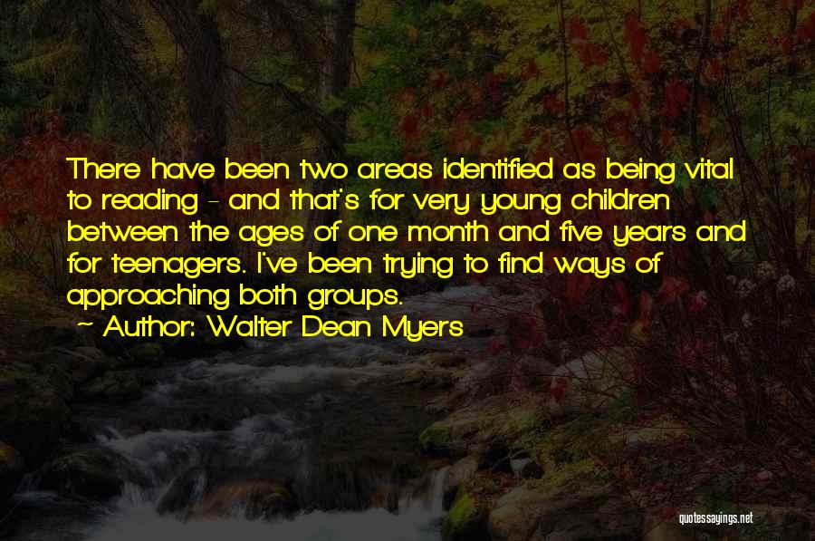 Walter Dean Myers Quotes: There Have Been Two Areas Identified As Being Vital To Reading - And That's For Very Young Children Between The