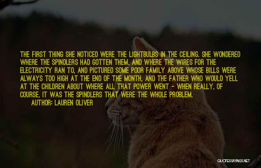 Lauren Oliver Quotes: The First Thing She Noticed Were The Lightbulbs In The Ceiling. She Wondered Where The Spindlers Had Gotten Them, And
