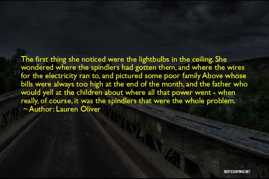 Lauren Oliver Quotes: The First Thing She Noticed Were The Lightbulbs In The Ceiling. She Wondered Where The Spindlers Had Gotten Them, And