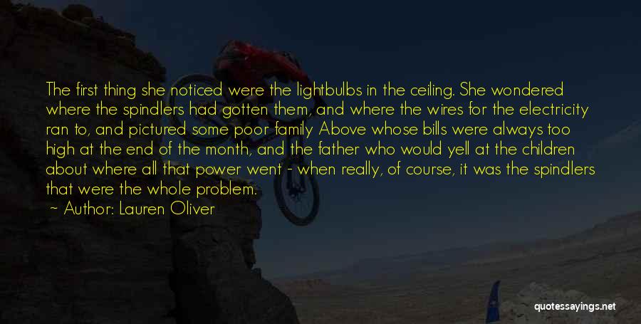 Lauren Oliver Quotes: The First Thing She Noticed Were The Lightbulbs In The Ceiling. She Wondered Where The Spindlers Had Gotten Them, And