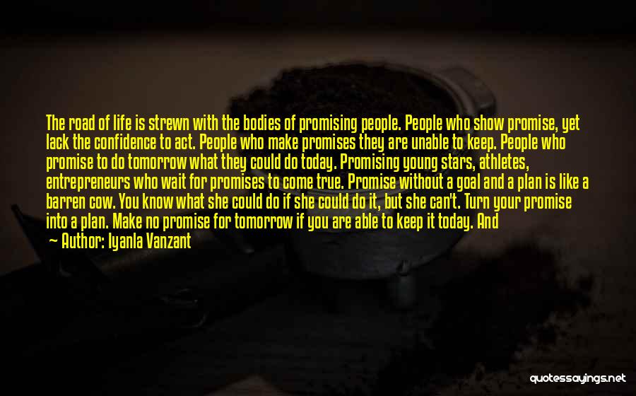 Iyanla Vanzant Quotes: The Road Of Life Is Strewn With The Bodies Of Promising People. People Who Show Promise, Yet Lack The Confidence