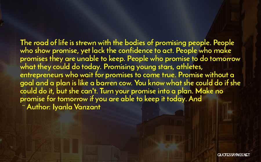 Iyanla Vanzant Quotes: The Road Of Life Is Strewn With The Bodies Of Promising People. People Who Show Promise, Yet Lack The Confidence