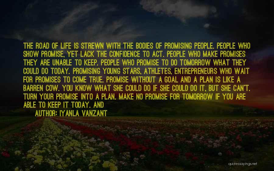 Iyanla Vanzant Quotes: The Road Of Life Is Strewn With The Bodies Of Promising People. People Who Show Promise, Yet Lack The Confidence