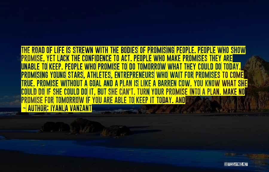 Iyanla Vanzant Quotes: The Road Of Life Is Strewn With The Bodies Of Promising People. People Who Show Promise, Yet Lack The Confidence