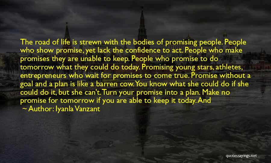 Iyanla Vanzant Quotes: The Road Of Life Is Strewn With The Bodies Of Promising People. People Who Show Promise, Yet Lack The Confidence